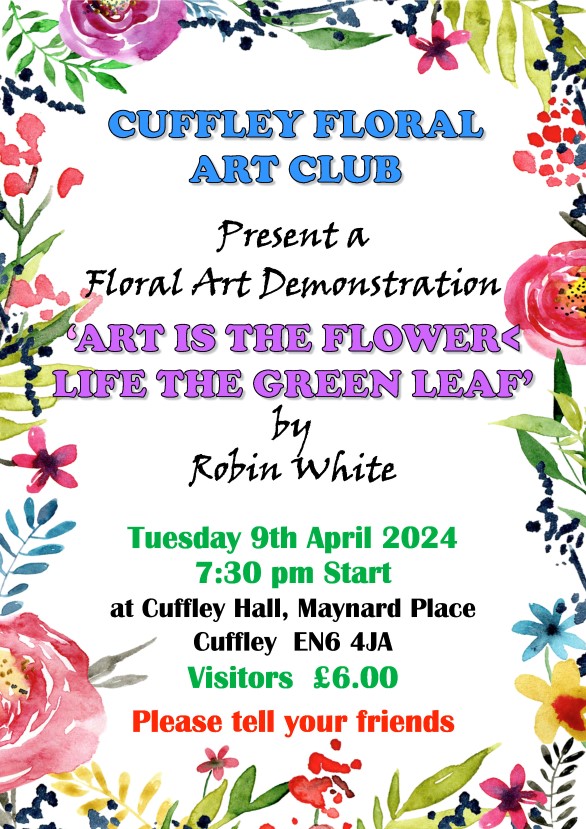 Cuffley Floral Art Club: ‘Art is the Flower, Life the Green Leaf’ by Robin White